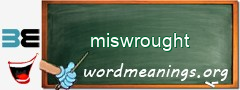 WordMeaning blackboard for miswrought